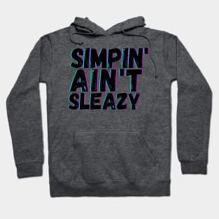 Simpin' Ain't Sleazy Hoodie